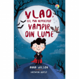 Vlad, cel mai nepriceput vampir din lume - Anna Wilson imagine