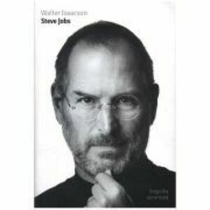 Steve Jobs. Biografia autorizata - Walter Isaacson imagine