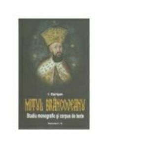 Mitul Brancoveanu in creatia populara romaneasca. Studiu monografic si corpus de texte - I. Oprisan imagine