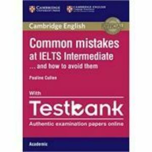 Common Mistakes at IELTS and How to Avoid Them - Intermediate Paperback with IELTS Academic Testbank imagine