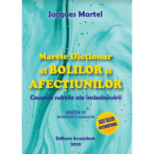 Marele Dictionar al Bolilor si Afectiunilor - Jacques Martel imagine