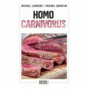 Homo carnivorus. Impactul alimentatiei pe baza de carne - Michel Leboeuf, Michel Quintin imagine