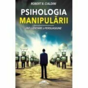 Psihologia manipularii | Robert Cialdini imagine