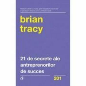 21 de secrete ale antreprenorilor de succes - Brian Tracy imagine