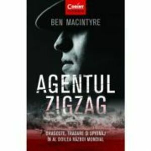Agentul Zigzag | Ben Macintyre imagine