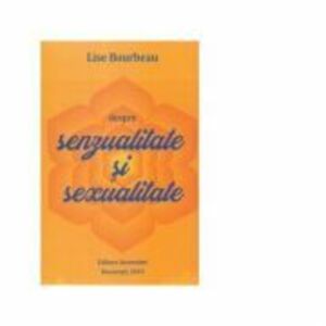 Despre senzualitate si sexualitate - Lise Bourbeau imagine