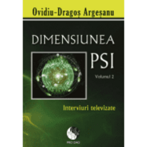 Dimensiunea PSI, volumul 2. Interviuri Televizate - Ovidiu-Dragos Argesanu imagine
