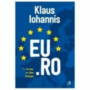 EU. RO. Europe, an Open Dialogue - Klaus Iohannis imagine