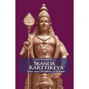 Skanda Karttikeya. Legenda marelui erou spiritual, fiu al lui Shiva - Mataji Devi Vanamali imagine