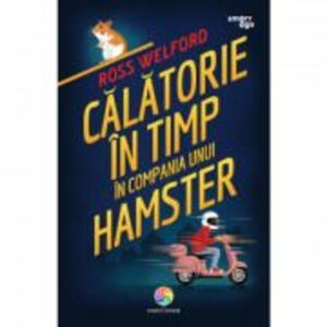 Calatorie in timp in compania unui hamster - Ross Welford imagine