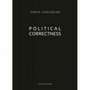 Political Correctness - Sorin Ungurean imagine
