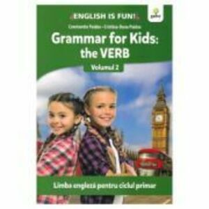 Grammar for kids. The Verb. Volumul 2. Limba engleza pentru ciclul primar - Constantin Paidos imagine
