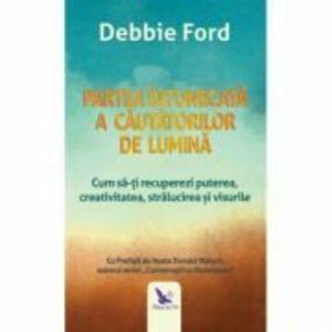 Partea intunecata a cautatorilor de lumina - Debbie Ford imagine
