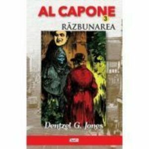 Al Capone Volumul 3. Razbunarea - Dentzel G. Jones imagine