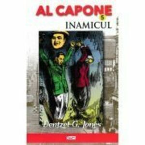 Al Capone volumul 5. Inamicul - Dentzel G. Jones imagine