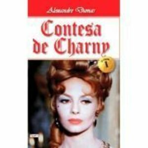 Contesa de Charny volumul 1 - Alexandre Dumas imagine