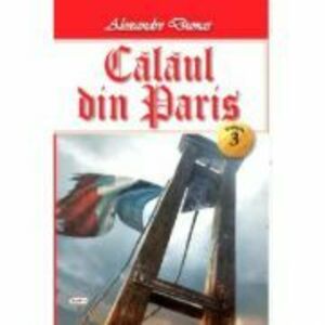 Calaul din Paris 3/4 - Alexandre Dumas imagine