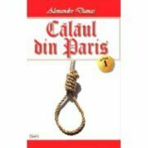 Calaul din Paris volumul 1 - Alexandre Dumas imagine