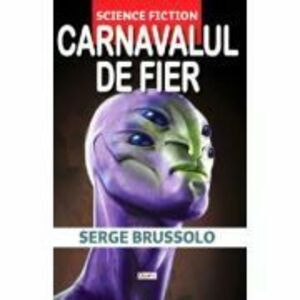 Carnavalul de fier - Serge Brussolo imagine