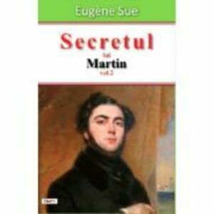 Secretul lui Martin volumul 2 - Eugene Sue imagine