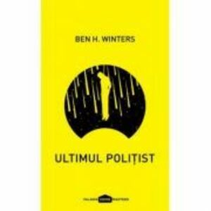 Ultimul politist - Ben H. Winters imagine