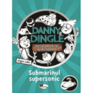 Danny Dingle. Submarinul supersonic - Angie Lake imagine