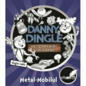 Danny Dingle, descoperiri uimitoare. Metal-Mobilul - Angie Lake imagine