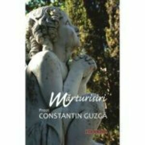 Marturisiri - Pr. Constantin Guzga imagine