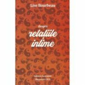Despre relatiile intime - Lise Bourbeau imagine