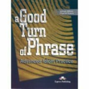 A Good Turn of Phrase Advanced Idiom Practice - Virginia Evans, James Milton imagine