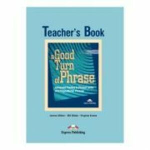 A Good Turn of Phrase Advanced Practice Teacher's Book - Virginia Evans & James Milton imagine