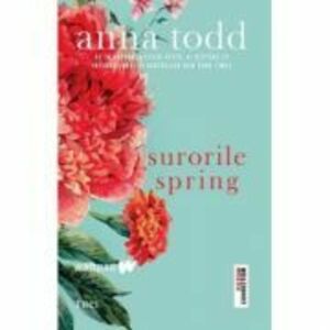 Surorile Spring - Anna Todd imagine