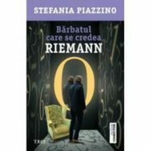 Barbatul care se credea Riemann - Stefania Piazzino imagine
