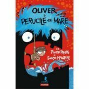 Oliver si perucile de mare - Philip Reeve, Sarah McIntyre imagine