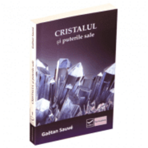 Cristalul si puterile sale - Gaetan Sauve imagine