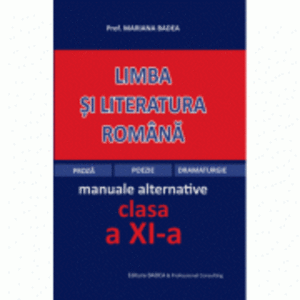 Limba si literatura romana clasa a 11-a, dupa manuale alternative (proza, poezie, dramaturgie) - Mariana Badea imagine