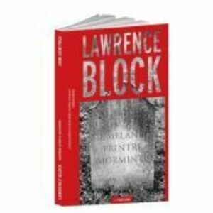 Umbland printre morminte - Lawrence Block imagine
