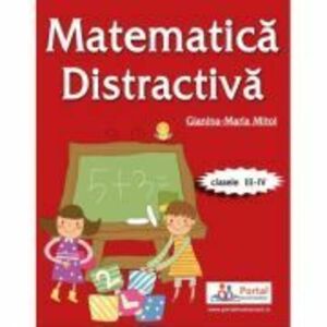 Matematica distractiva pentru clasele a 3-a si a 4-a - prof. Gianina-Maria Mitoi imagine
