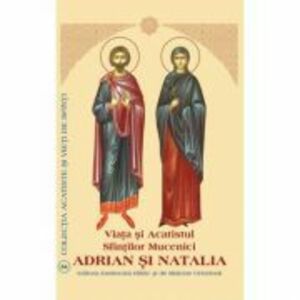 Viata si Acatistul Sfintilor Mucenici Adrian si Natalia imagine