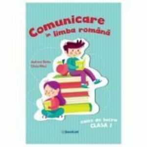 Comunicare in limba romana. Clasa 1, caiet de lucru - Andreea Barbu, Silvia Mihai imagine