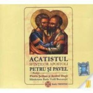 CD audio Acatistul Sfintilor Apostoli Petru si Pavel imagine