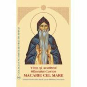 Viata si Acatistul Sfantului Cuvios Macarie cel Mare imagine