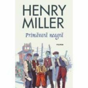 Primavara neagra - Henry Miller imagine