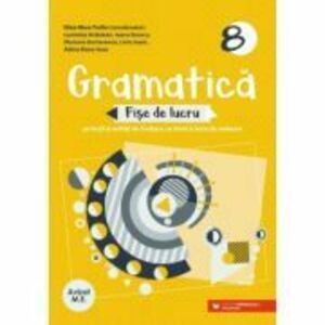 Gramatica - Clasa 8 - Fise de lucru cu iteme si teste de evaluare - Eliza-Mara Trofin imagine