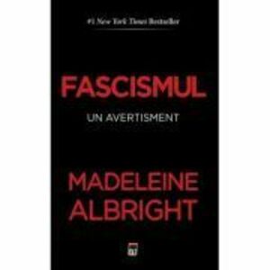 Fascismul. un avertisment - Madeleine Albright imagine