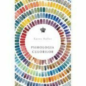 Psihologia culorilor - Karen Haller imagine