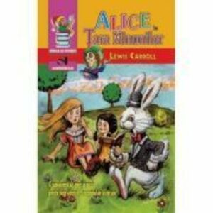 Alice in Tara minunilor - Lewis Carroll imagine