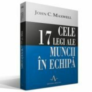 CELE 17 LEGI ALE MUNCII IN ECHIPA - John C. Maxwell imagine