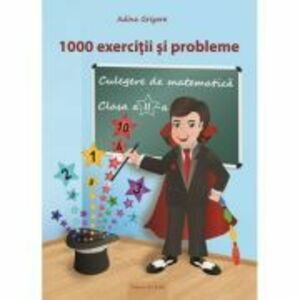 Culegere de matematica pentru clasa a 2-a. 1000 de exercitii si probleme - Adina Grigore imagine