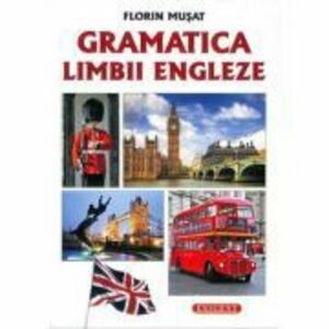 Gramatica Limbii Engleze - Florin Musat imagine